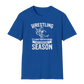 Wrestling is What Men Do During Boy's Basketball Season - Funny Wrestling Shirt