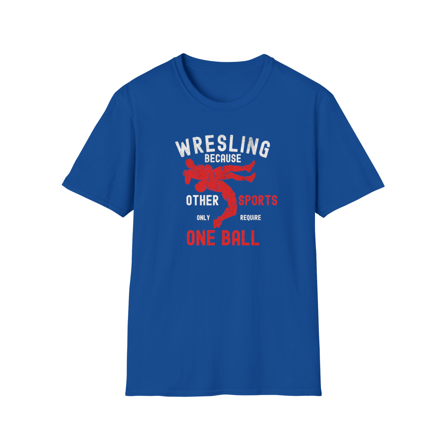 Other Sports Only Require One Ball - Funny Wrestling Shirt