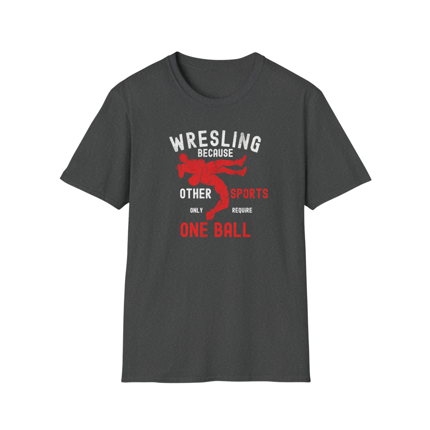 Other Sports Only Require One Ball - Funny Wrestling Shirt