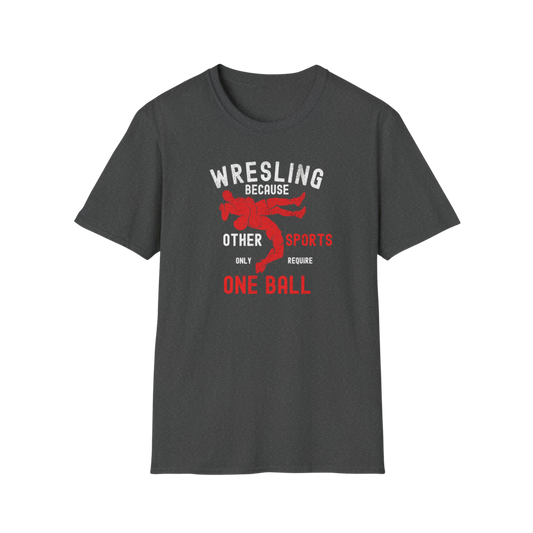 Other Sports Only Require One Ball - Funny Wrestling Shirt