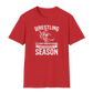 Wrestling is What Men Do During Boy's Basketball Season - Funny Wrestling Shirt