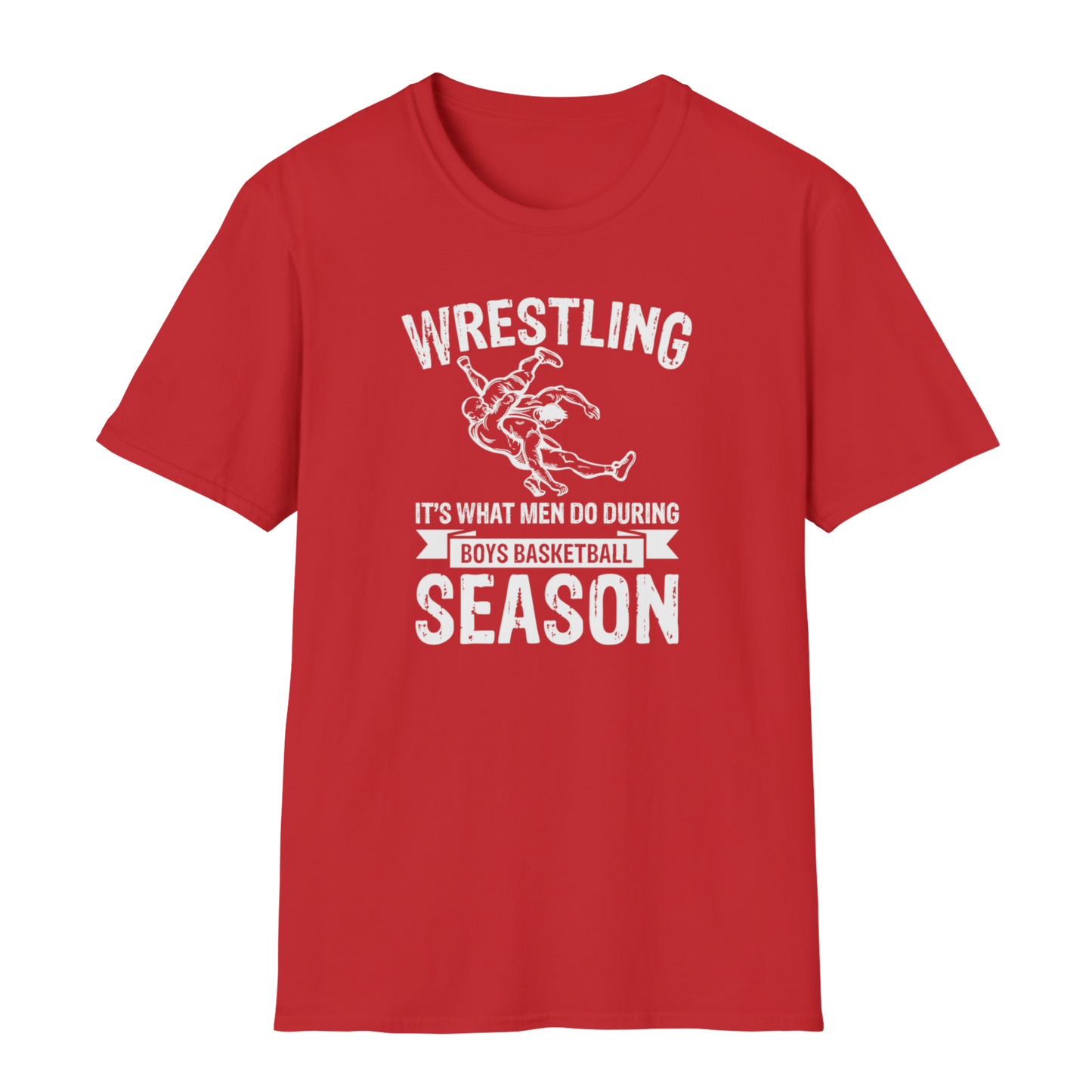 Wrestling is What Men Do During Boy's Basketball Season - Funny Wrestling Shirt