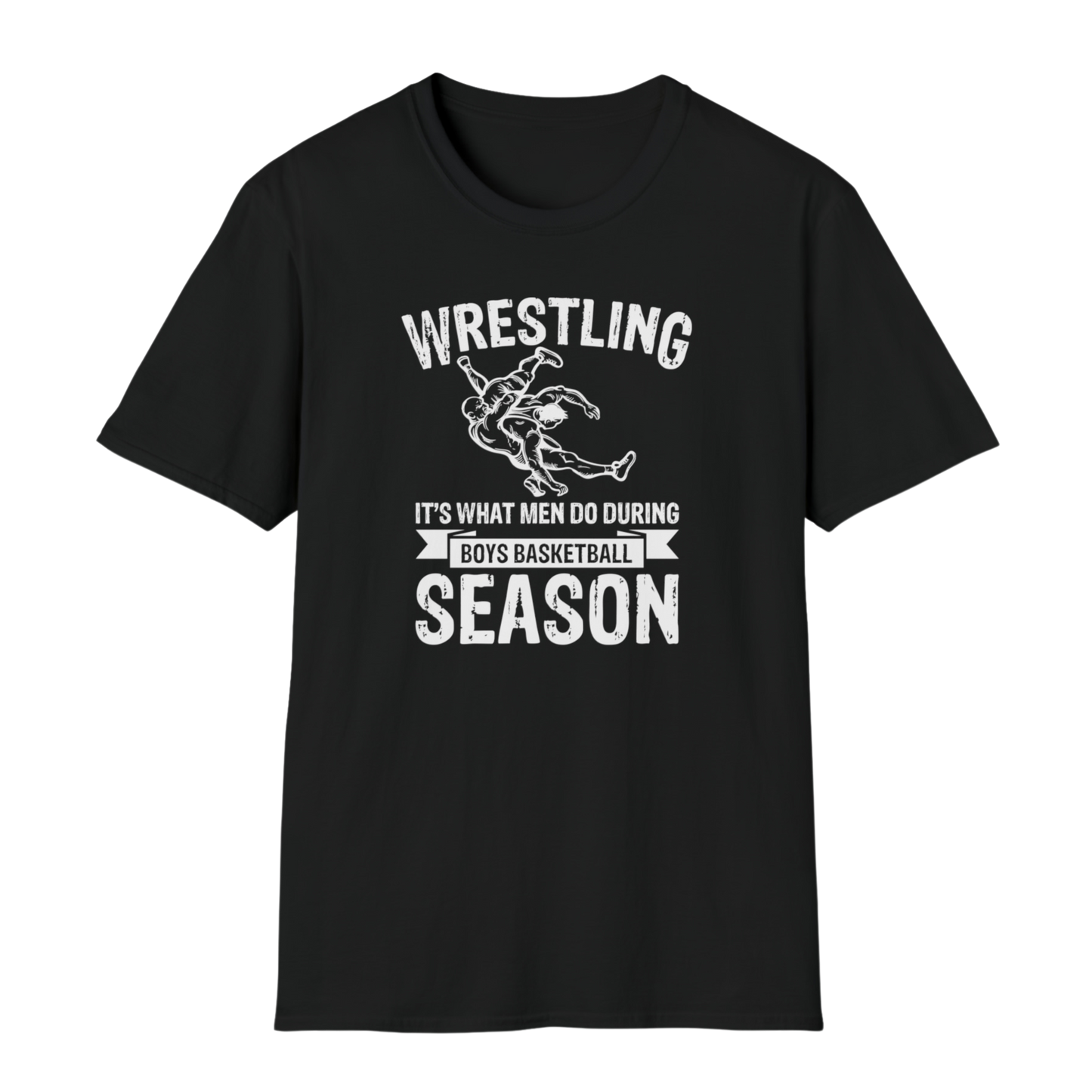 Wrestling is What Men Do During Boy's Basketball Season - Funny Wrestling Shirt