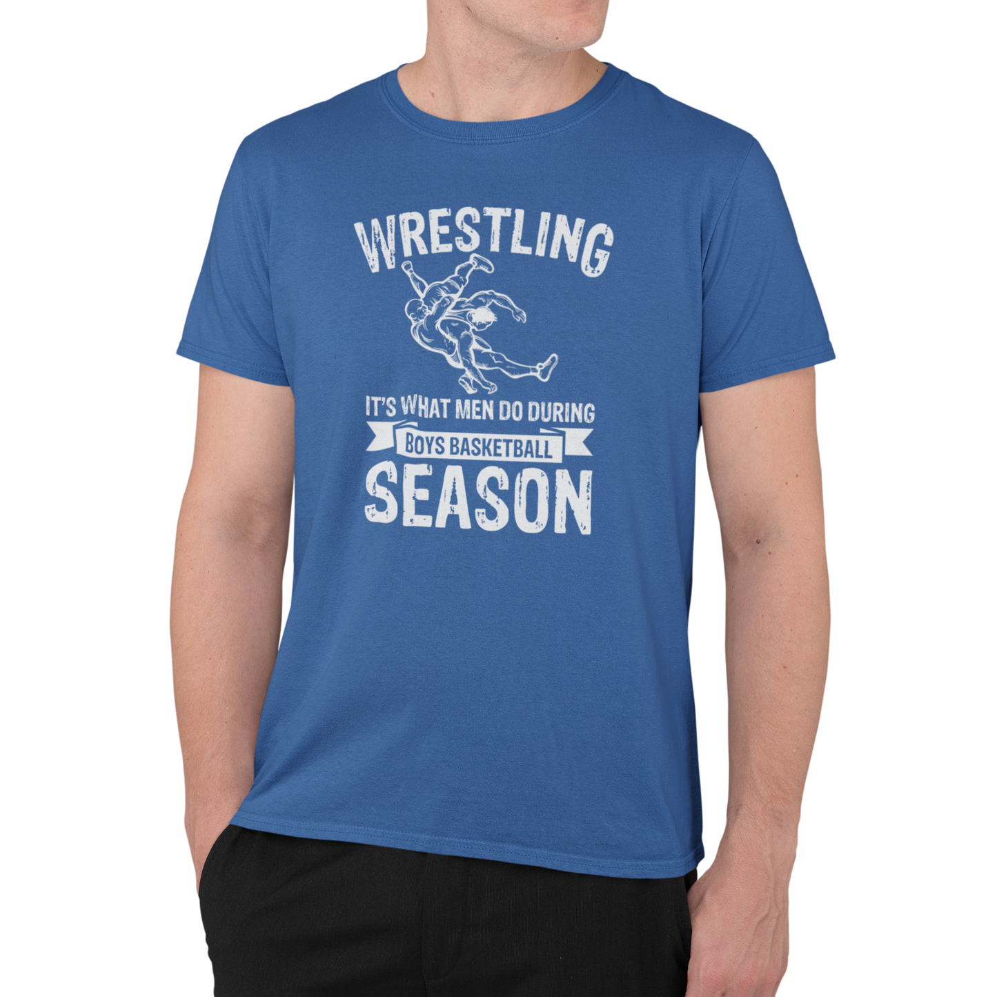 Wrestling is What Men Do During Boy's Basketball Season - Funny Wrestling Shirt