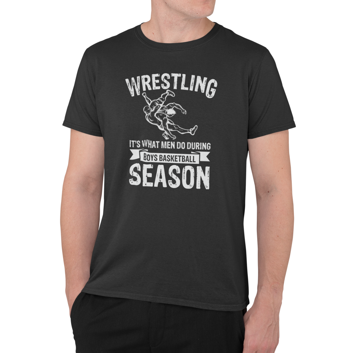 Wrestling is What Men Do During Boy's Basketball Season - Funny Wrestling Shirt